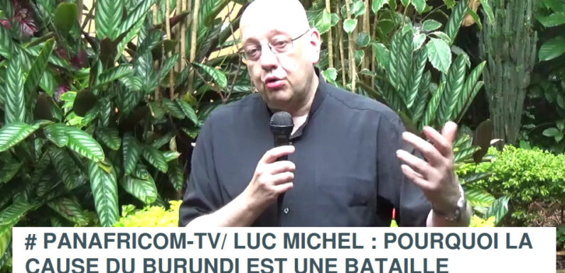 Nécrologie : Luc Michel, géopoliticien et panafricaniste, ami du Burundi, s’éteint à 66 ans